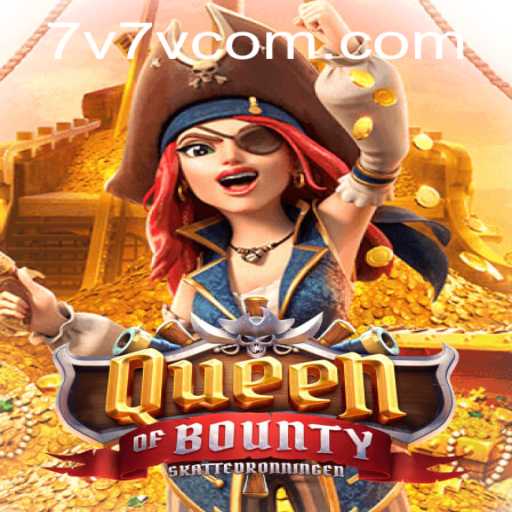 Explore the Thrilling World of QueenofBounty at 7V7V.com