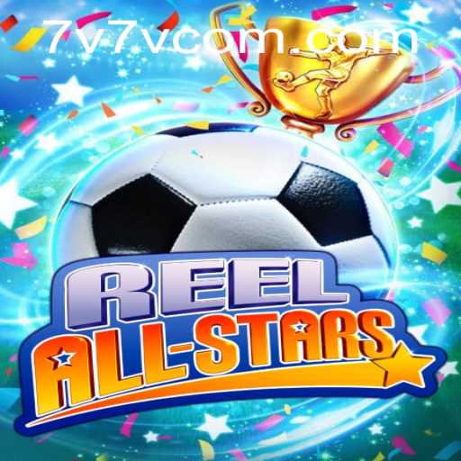 Unveiling the Thrills of ReelAllStars: A Deep Dive into the Game with 7V7V.com